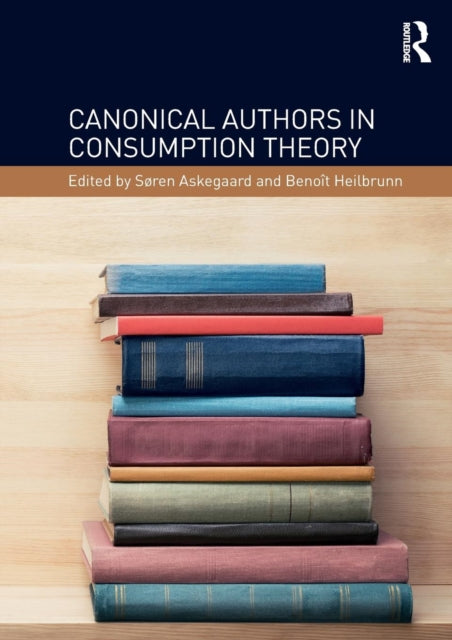 Book cover of: Canonical Authors in Consumption Theory. By: Soren Askegaard