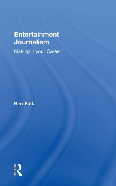 Book cover of: Entertainment Journalism. By: Ben Falk
