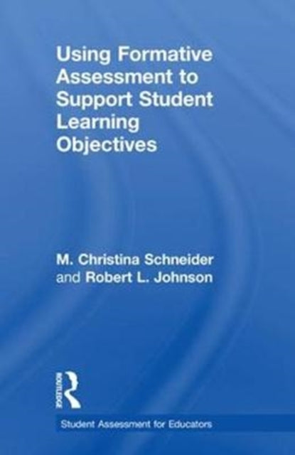 Book cover of: Using Formative Assessment to Support Student Learning Objectives. By: M. Christina Schneider