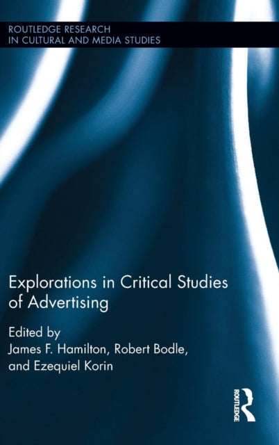 Book cover of: Explorations in Critical Studies of Advertising. By: James F. Hamilton