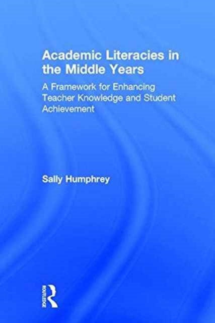 Book cover of: Academic Literacies in the Middle Years. By: Sally Humphrey