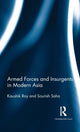 Book cover of: Armed Forces and Insurgents in Modern Asia. By: Kaushik Roy