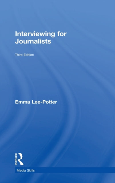 Book cover of: Interviewing for Journalists. By: Emma Lee-Potter