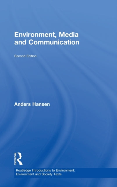Book cover of: Environment, Media and Communication. By: Anders Hansen