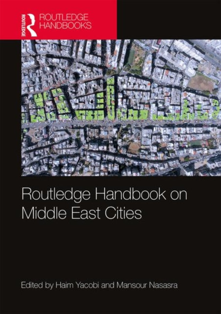 Book cover of: Routledge Handbook on Middle East Cities. By: Mansour Nsasra
