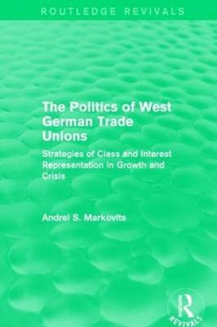 Book cover of: Politics of West German Trade Unions. By: Andrei Markovits