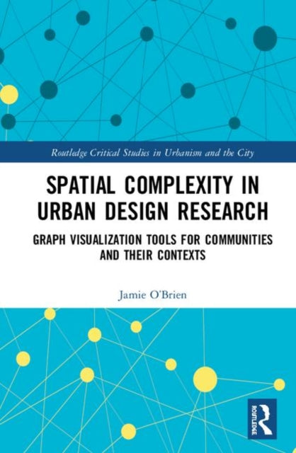 Book cover of: Spatial Complexity in Urban Design Research. By: Jamie O'Brien