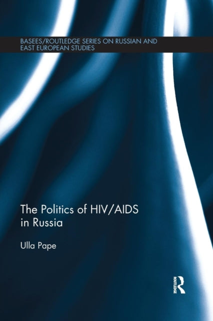Book cover of: Politics of HIV/AIDS in Russia. By: Ulla Pape