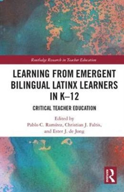 Book cover of: Learning from Emergent Bilingual Latinx Learners in K-12. By: Pablo C. Ramirez