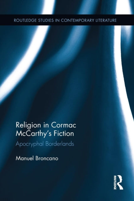 Book cover of: Religion in Cormac McCarthy's Fiction. By: Manuel Broncano