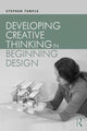 Book cover of: Developing Creative Thinking in Beginning Design. By: Stephen Temple