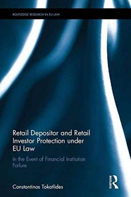 Book cover of: Retail Depositor and Retail Investor Protection under EU Law. By: Constantinos Tokatlides