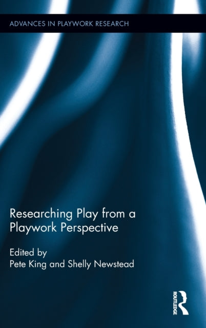 Book cover of: Researching Play from a Playwork Perspective. By: Pete King