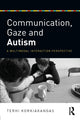 Book cover of: Communication, Gaze and Autism. By: Terhi Korkiakangas