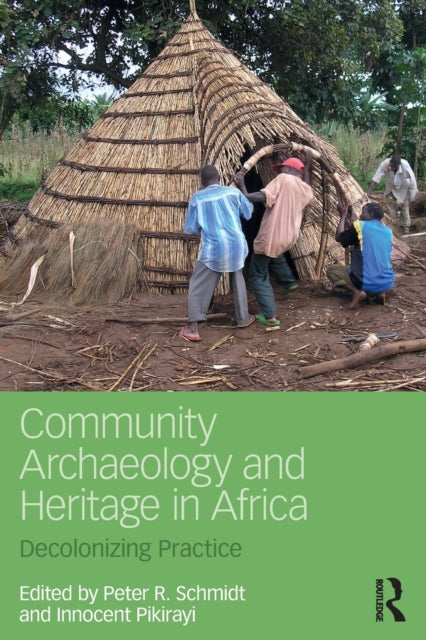 Book cover of: Community Archaeology and Heritage in Africa. By: Peter R. Schmidt
