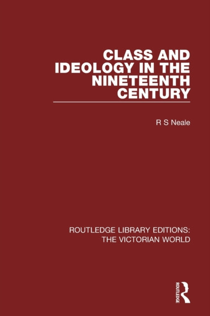 Book cover of: Class and Ideology in the Nineteenth Century. By: Ronald S. Neale