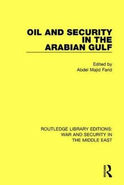 Book cover of: Oil and Security in the Arabian Gulf. By: Abdel Majid Farid