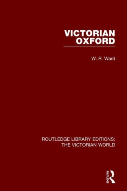 Book cover of: Victorian Oxford. By: W. R. Ward