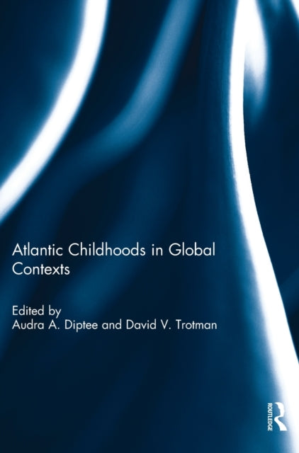 Book cover of: Atlantic Childhoods in Global Contexts. By: Audra Diptee