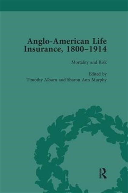 Book cover of: Anglo-American Life Insurance, 1800–1914 Volume 3. By: Timothy Alborn