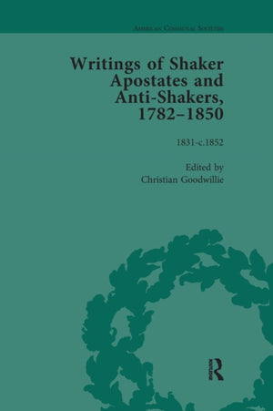 Writings of Shaker Apostates and Anti-Shakers, 1782–1850 Vol 3