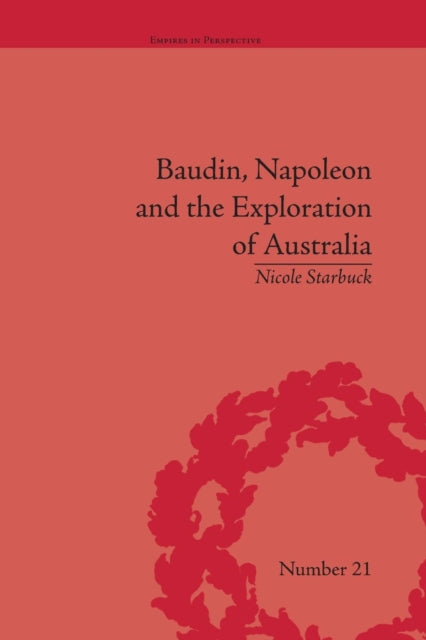 Book cover of: Baudin, Napoleon and the Exploration of Australia. By: Nicole Starbuck