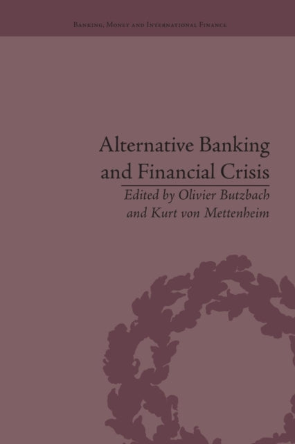 Book cover of: Alternative Banking and Financial Crisis. By: Kurt von Mettenheim