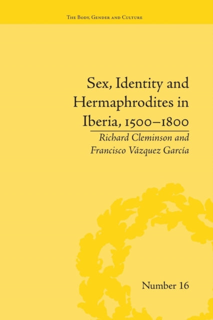 Book cover of: Sex, Identity and Hermaphrodites in Iberia, 1500–1800. By: Francisco Vazquez Garcia