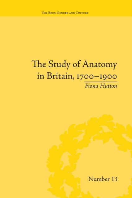 Book cover of: Study of Anatomy in Britain, 1700–1900. By: Fiona Hutton