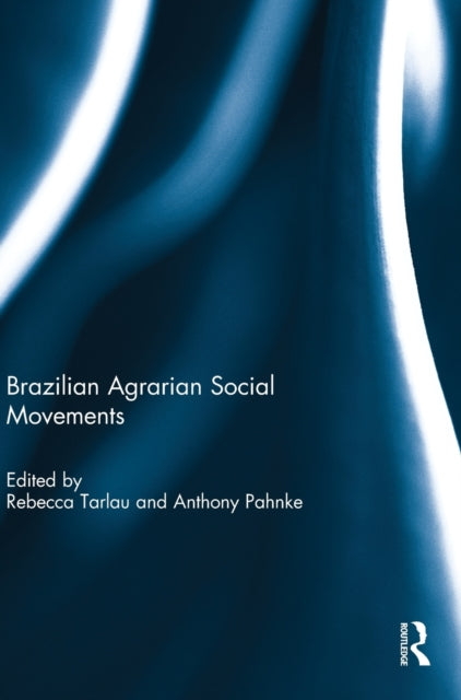 Book cover of: Brazilian Agrarian Social Movements. By: Rebecca Tarlau