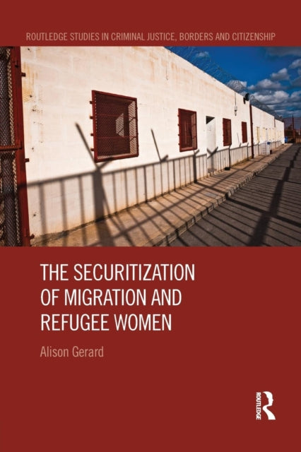 Book cover of: Securitization of Migration and Refugee Women. By: Alison Gerard
