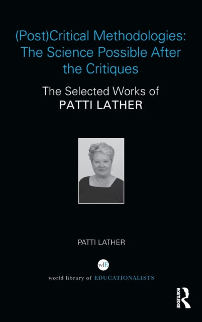 Book cover of: (Post)Critical Methodologies: The Science Possible After the Critiques. By: Patti Lather