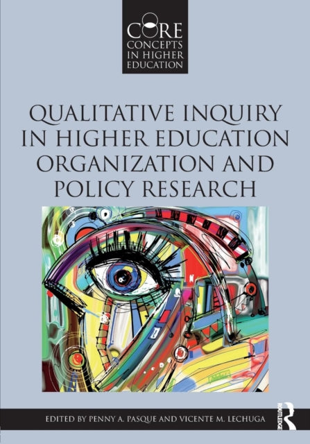 Book cover of: Qualitative Inquiry in Higher Education Organization and Policy Research. By: Penny A. Pasque