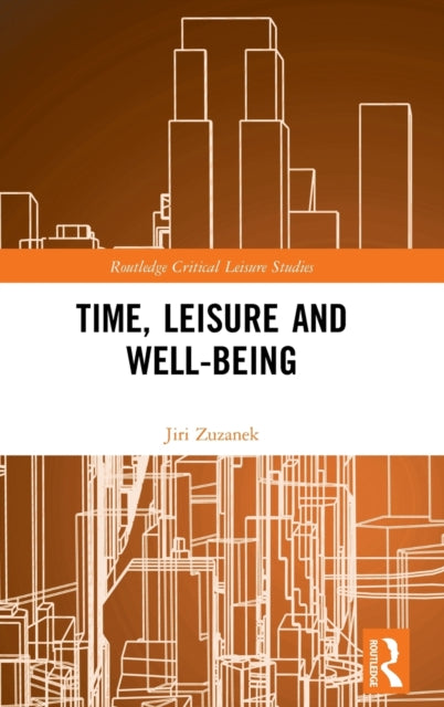 Book cover of: Time, Leisure and Well-Being. By: Jiri Zuzanek