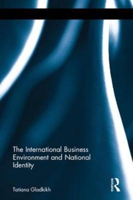 Book cover of: International Business Environment and National Identity. By: Tatiana Gladkikh