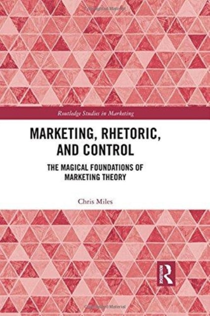 Book cover of: Marketing, Rhetoric and Control. By: Christopher Miles