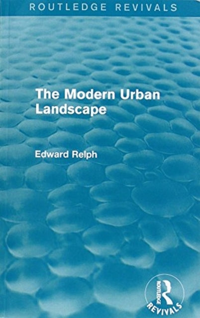 Book cover of: Modern Urban Landscape (Routledge Revivals). By: E. C. Relph