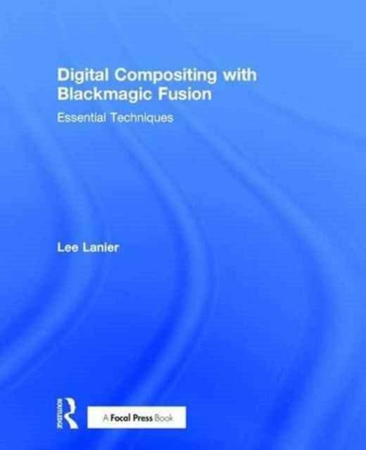 Book cover of: Digital Compositing with Blackmagic Fusion. By: Lee Lanier