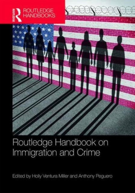 Book cover of: Routledge Handbook on Immigration and Crime. By: Holly Ventura Miller