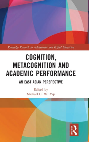 Cognition, Metacognition and Academic Performance