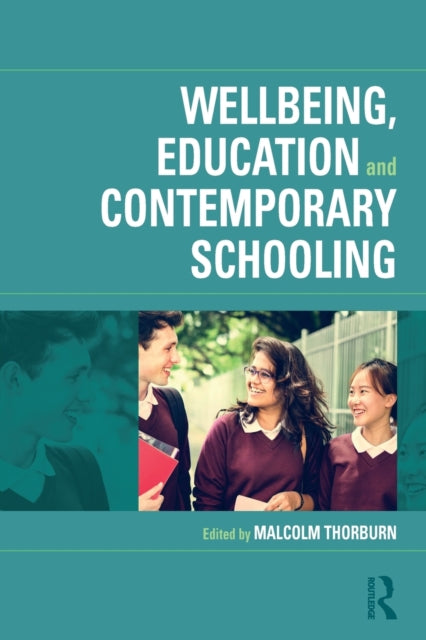 Book cover of: Wellbeing, Education and Contemporary Schooling. By: Malcolm Thorburn