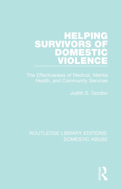 Book cover of: Helping Survivors of Domestic Violence. By: Judith S. Gordon