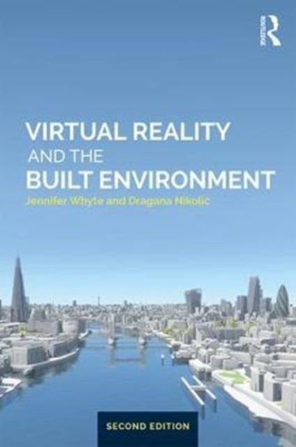Book cover of: Virtual Reality and the Built Environment. By: Jennifer Whyte