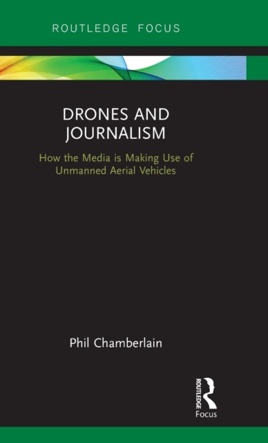 Book cover of: Drones and Journalism. By: Phil Chamberlain