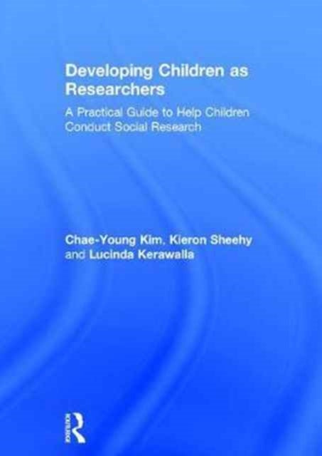 Book cover of: Developing Children as Researchers. By: Chae-Young Kim