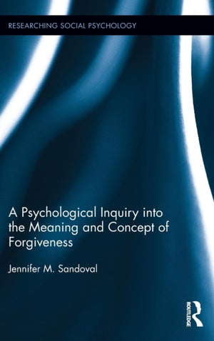 A Psychological Inquiry into the Meaning and Concept of Forgiveness