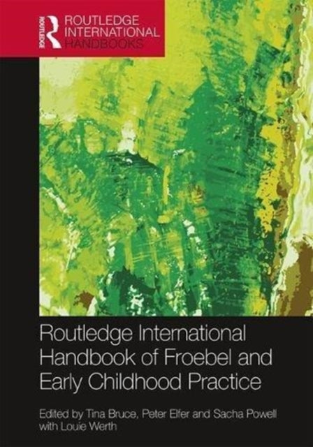 Book cover of: Routledge International Handbook of Froebel and Early Childhood Practice. By: Tina Bruce