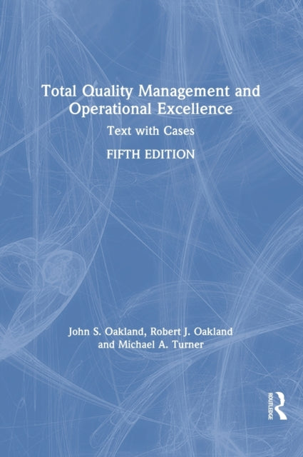 Book cover of: Total Quality Management and Operational Excellence. By: John S. Oakland