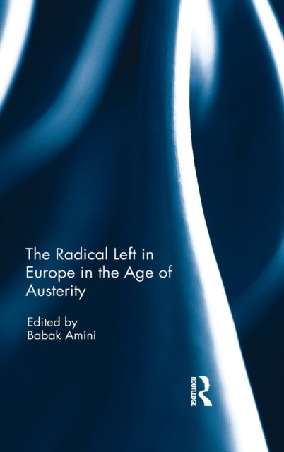 Book cover of: Radical Left in Europe in the Age of Austerity. By: Babak Amini