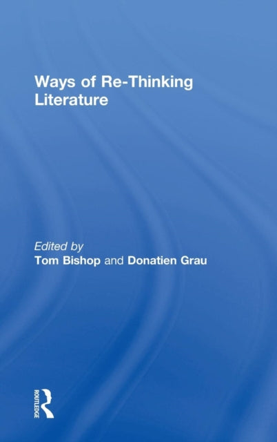 Book cover of: Ways of Re-Thinking Literature. By: Donatien Grau
